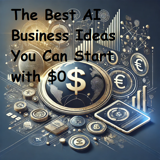 The Best AI Business Ideas You Can Start with $0